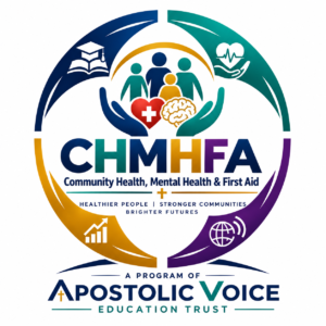 CHMHFA — Community Health, Mental Health & First Aid, a program of Apostolic Voice Education Trust